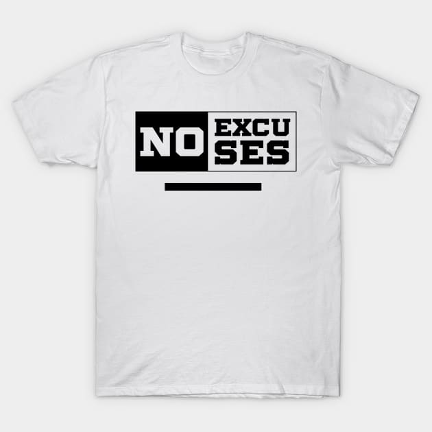 No Excuses - Motivational Gift Sayings T-Shirt by Diogo Calheiros